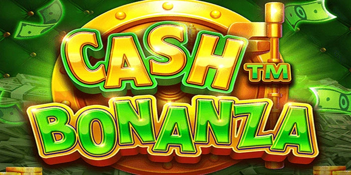 Panduan Lengkap Meraih Maxwin Slot Cash Bonanza Mudah
