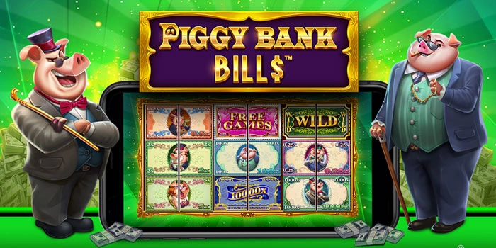 Rahasia Sukses Berburu Scatter Slot Piggy Bank Bills Gacor